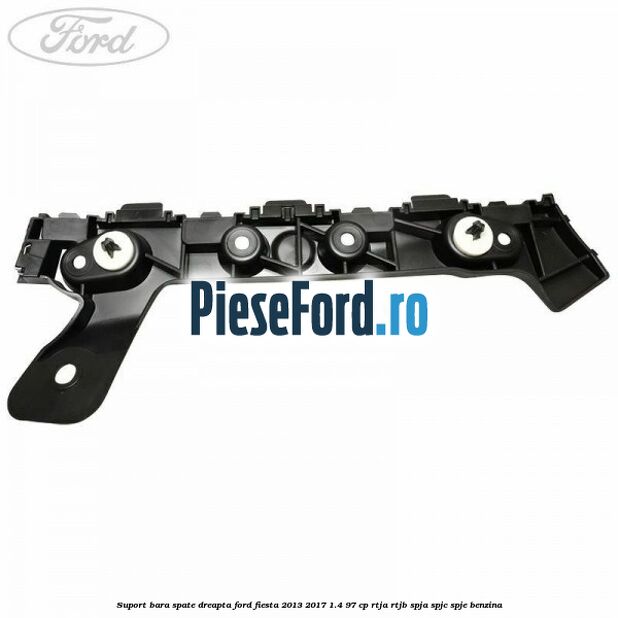 Suport bara spate dreapta Ford Fiesta 2013-2017 1.4 97 cp RTJA, RTJB, SPJA, SPJC, SPJE benzina