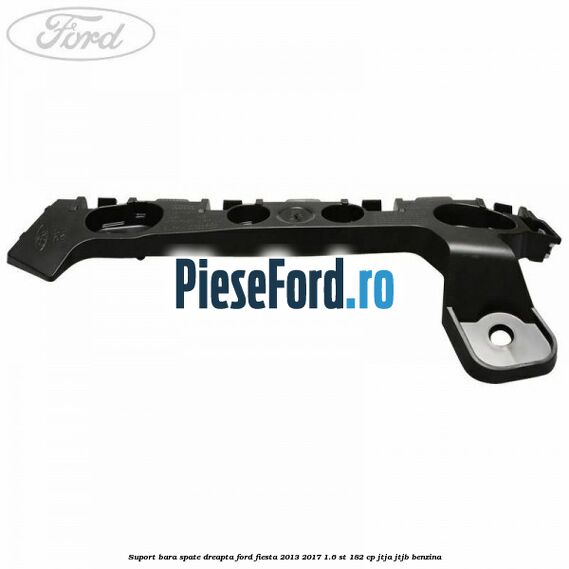 Suport bara spate dreapta Ford Fiesta 2013-2017 1.6 ST 182 cp JTJA, JTJB benzina