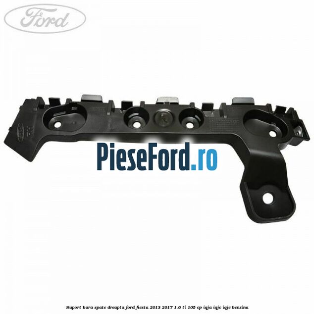 Suport bara spate dreapta Ford Fiesta 2013-2017 1.6 Ti 105 cp IQJA, IQJC, IQJE benzina