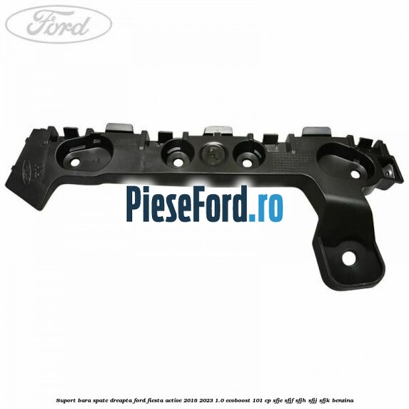 Suport bara spate dreapta Ford Fiesta Active 2018-2023 1.0 EcoBoost 101 cp SFJE, SFJF, SFJH, SFJJ, SFJK benzina