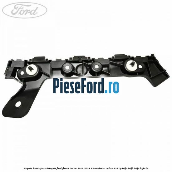 Suport bara spate dreapta Ford Fiesta Active 2018-2023 1.0 EcoBoost mHEV 125 cp Suport bara spate dreapta Ford Fiesta Active 2018-2023 1.0 EcoBoost mHEV 125 cp B7JA, B7JB, B7JC Hybrid