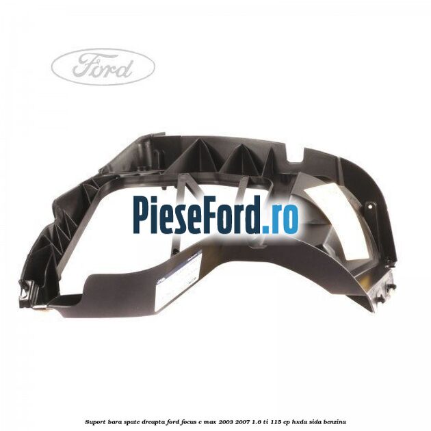 Suport bara spate dreapta Ford Focus C-Max 2003-2007 1.6 Ti 115 cp HXDA, SIDA benzina