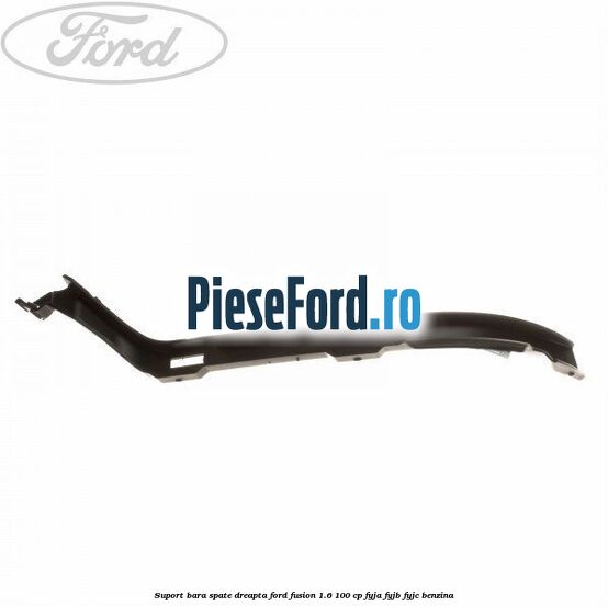Suport bara spate dreapta Ford Fusion 1.6 100 cp FYJA, FYJB, FYJC benzina