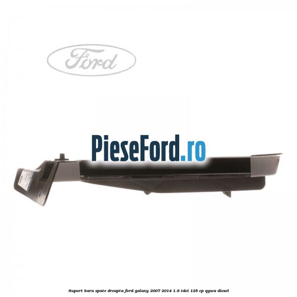 Suport bara spate dreapta Ford Galaxy 2007-2014 1.8 TDCi 125 cp Suport bara spate dreapta Ford Galaxy 2007-2014 1.8 TDCi 125 cp QYWA diesel