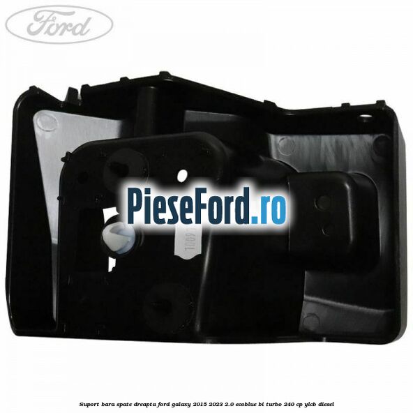 Suport bara spate dreapta Ford Galaxy 2015-2023 2.0 EcoBlue Bi-Turbo 240 cp YLCB diesel