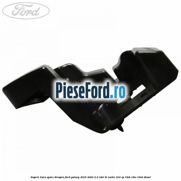 Suport bara spate dreapta Ford Galaxy 2015-2023 2.0 TDCi BI-Turbo 210 cp T9CB, T9CC, T9CD diesel