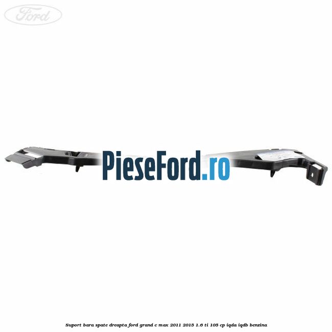 Suport bara spate dreapta Ford Grand C-Max 2011-2015 1.6 Ti 105 cp IQDA, IQDB benzina