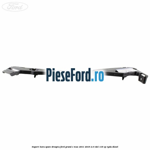 Suport bara spate dreapta Ford Grand C-Max 2011-2015 2.0 TDCi 115 cp Suport bara spate dreapta Ford Grand C-Max 2011-2015 2.0 TDCi 115 cp TYDA diesel