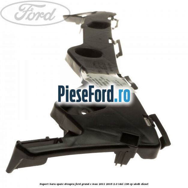 Suport bara spate dreapta Ford Grand C-Max 2011-2015 2.0 TDCi 136 cp UKDB diesel