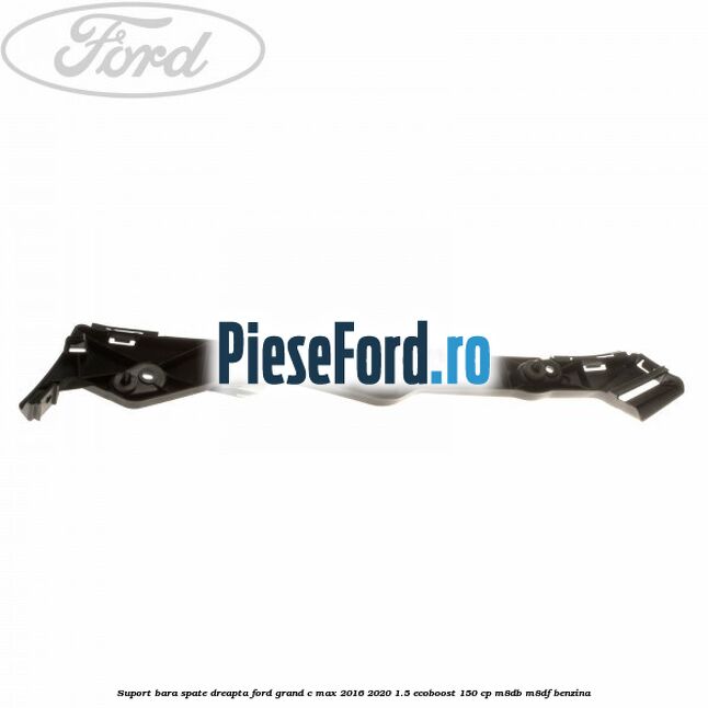 Suport bara spate dreapta Ford Grand C-Max 2016-2020 1.5 EcoBoost 150 cp M8DB, M8DF benzina