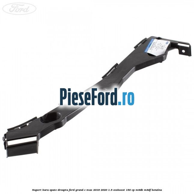 Suport bara spate dreapta Ford Grand C-Max 2016-2020 1.5 EcoBoost 150 cp M8DB, M8DF benzina