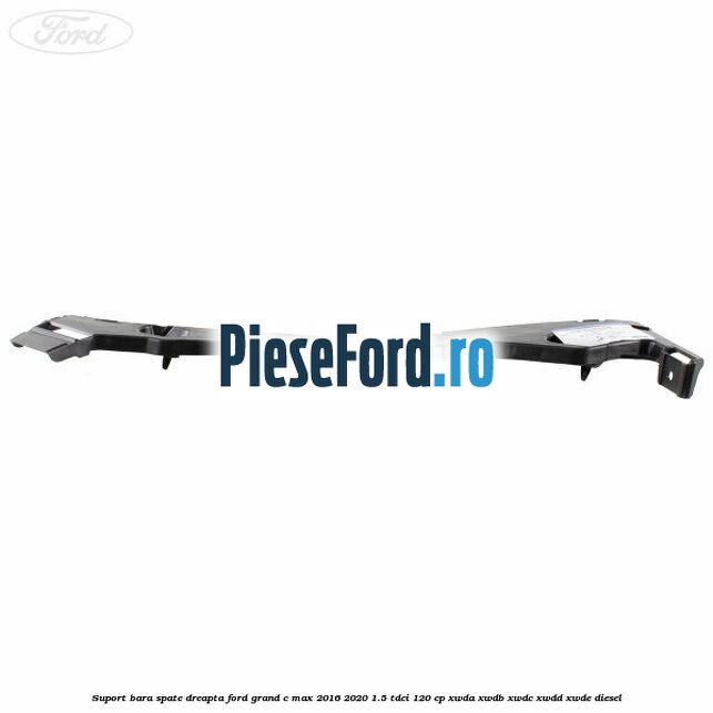 Suport bara spate dreapta Ford Grand C-Max 2016-2020 1.5 TDCi 120 cp XWDA, XWDB, XWDC, XWDD, XWDE diesel