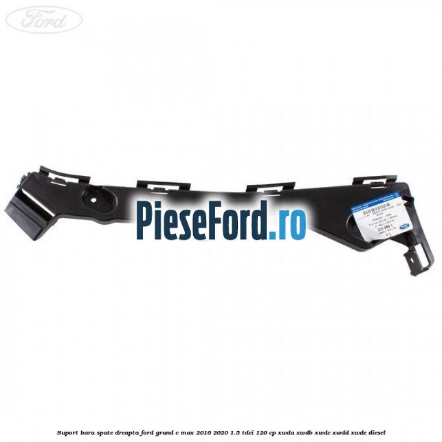 Suport bara spate dreapta Ford Grand C-Max 2016-2020 1.5 TDCi 120 cp XWDA, XWDB, XWDC, XWDD, XWDE diesel