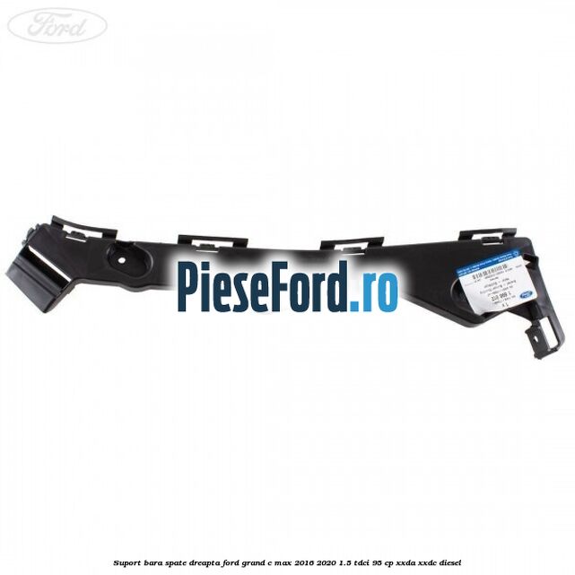 Suport bara spate dreapta Ford Grand C-Max 2016-2020 1.5 TDCi 95 cp XXDA, XXDC diesel