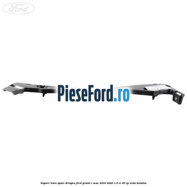 Suport bara spate dreapta Ford Grand C-Max 2016-2020 1.6 Ti 85 cp XTDA benzina