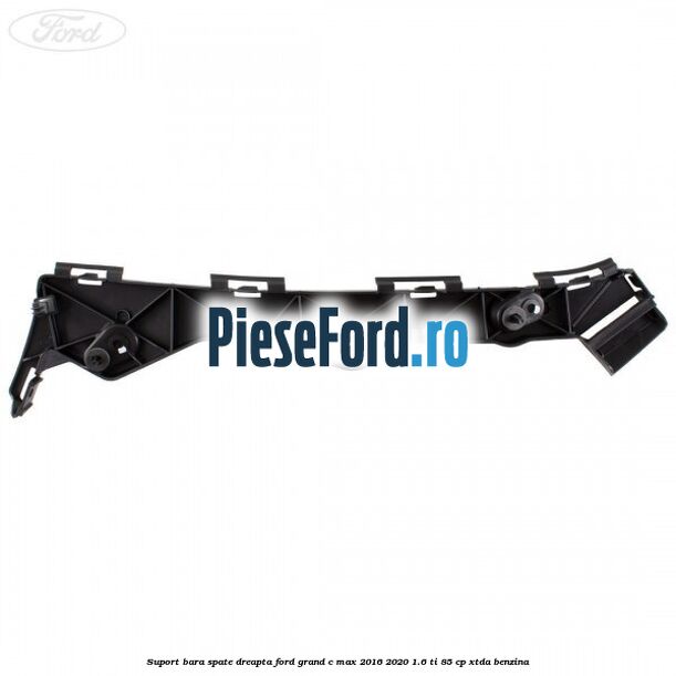 Suport bara spate dreapta Ford Grand C-Max 2016-2020 1.6 Ti 85 cp XTDA benzina