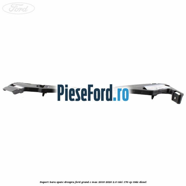Suport bara spate dreapta Ford Grand C-Max 2016-2020 2.0 TDCi 170 cp Suport bara spate dreapta Ford Grand C-Max 2016-2020 2.0 TDCi 170 cp T8DE diesel