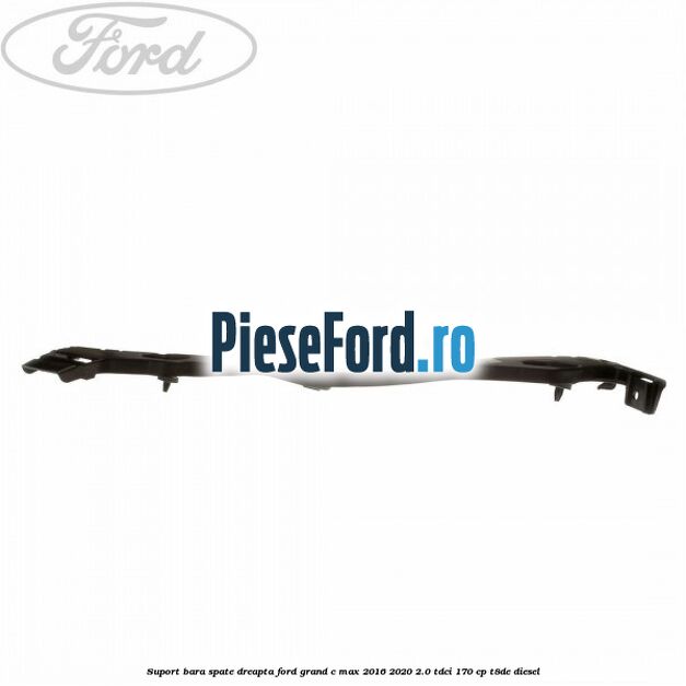 Suport bara spate dreapta Ford Grand C-Max 2016-2020 2.0 TDCi 170 cp Suport bara spate dreapta Ford Grand C-Max 2016-2020 2.0 TDCi 170 cp T8DE diesel