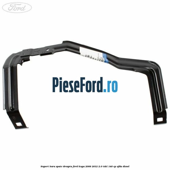 Suport bara spate dreapta Ford Kuga 2008-2012 2.0 TDCI 140 cp UFDA diesel