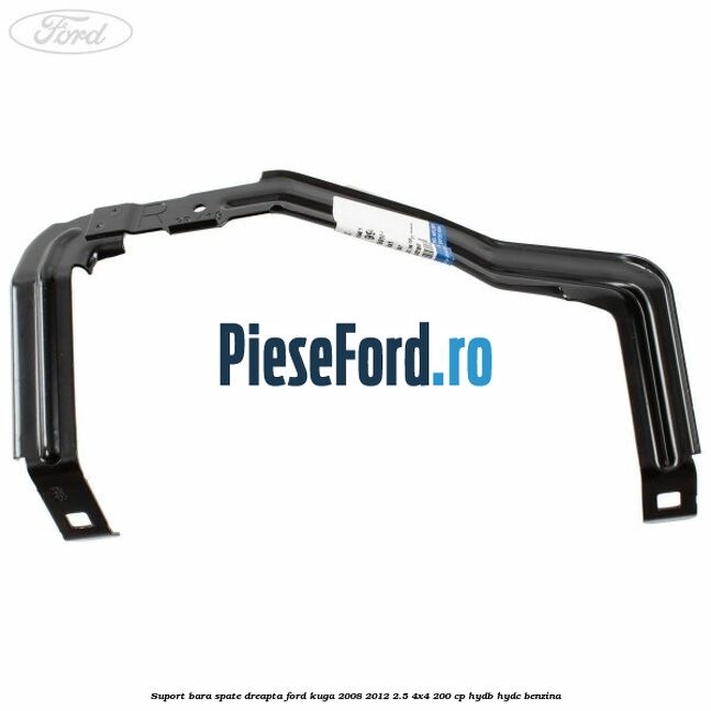 Suport bara spate dreapta Ford Kuga 2008-2012 2.5 4x4 200 cp HYDB, HYDC benzina