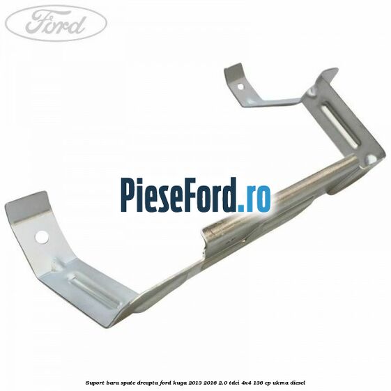Suport bara spate dreapta Ford Kuga 2013-2016 2.0 TDCi 4x4 136 cp UKMA diesel