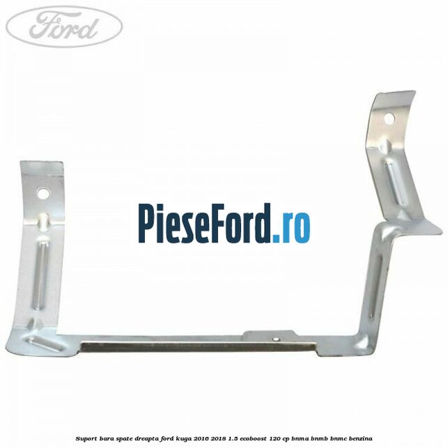 Suport bara spate dreapta Ford Kuga 2016-2018 1.5 EcoBoost 120 cp BNMA, BNMB, BNMC benzina
