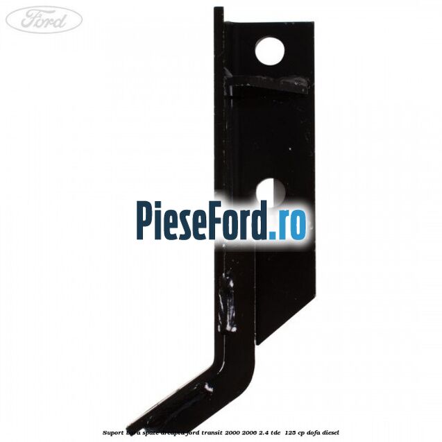 Suport bara spate dreapta Ford Transit 2000-2006 2.4 TDE  125 cp DOFA diesel
