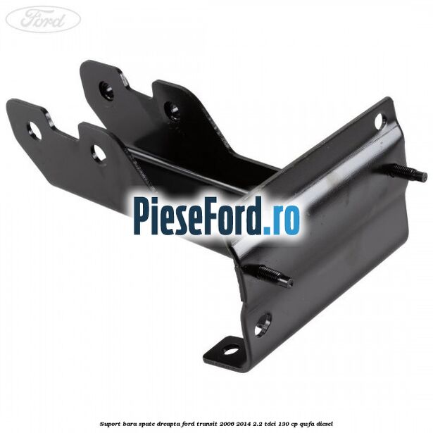 Suport bara spate dreapta Ford Transit 2006-2014 2.2 TDCi 130 cp QWFA diesel