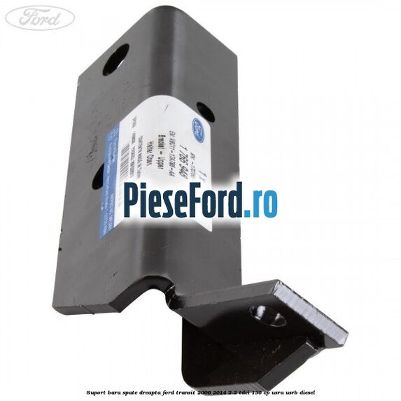 Suport bara spate dreapta Ford Transit 2006-2014 2.2 TDCi 136 cp Suport bara spate dreapta Ford Transit 2006-2014 2.2 TDCi 136 cp USRA, USRB diesel