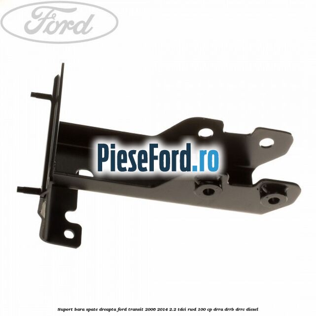 Suport bara spate dreapta Ford Transit 2006-2014 2.2 TDCi RWD 100 cp DRRA, DRRB, DRRC diesel