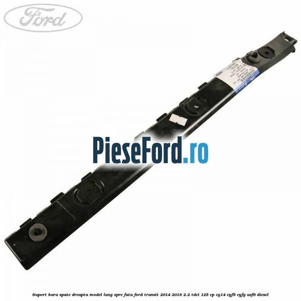 Suport bara spate dreapta model lung spre fata Ford Transit 2014-2018 2.2 TDCi 125 cp