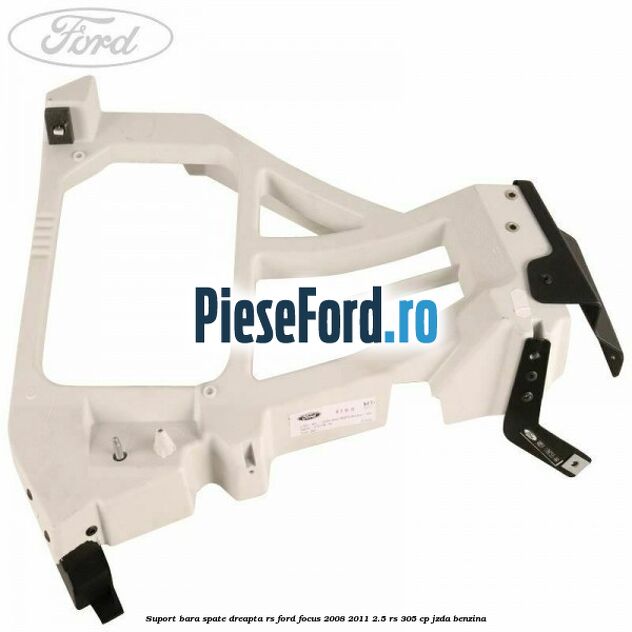 Suport bara spate dreapta RS Ford Focus 2008-2011 2.5 RS 305 cp JZDA benzina