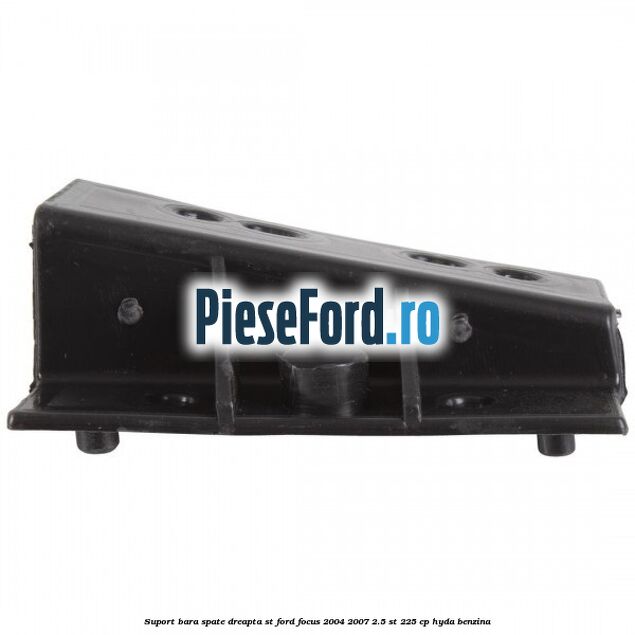 Suport bara spate dreapta ST Ford Focus 2004-2007 2.5 ST 225 cp Suport bara spate dreapta ST Ford Focus 2004-2007 2.5 ST 225 cp HYDA benzina