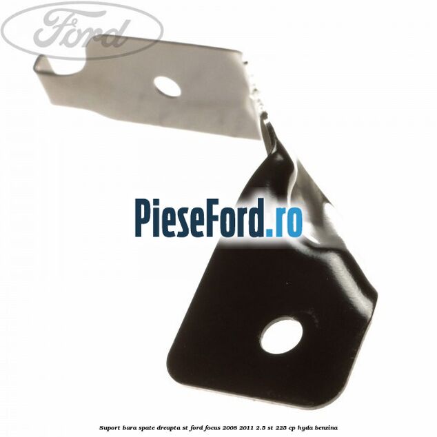 Suport bara spate dreapta ST Ford Focus 2008-2011 2.5 ST 225 cp HYDA benzina