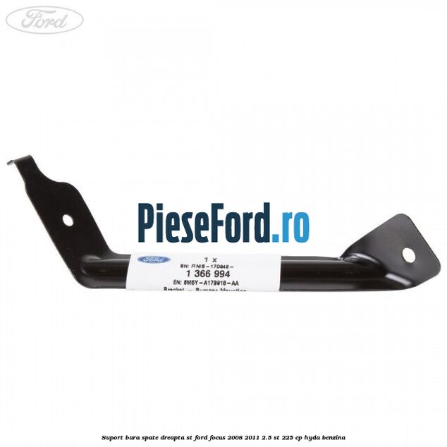 Suport bara spate dreapta ST Ford Focus 2008-2011 2.5 ST 225 cp HYDA benzina