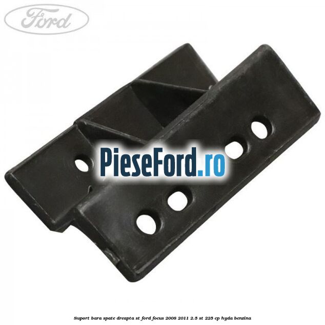 Suport bara spate dreapta ST Ford Focus 2008-2011 2.5 ST 225 cp HYDA benzina