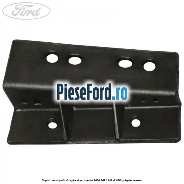 Suport bara spate dreapta ST Ford Focus 2008-2011 2.5 ST 225 cp HYDA benzina