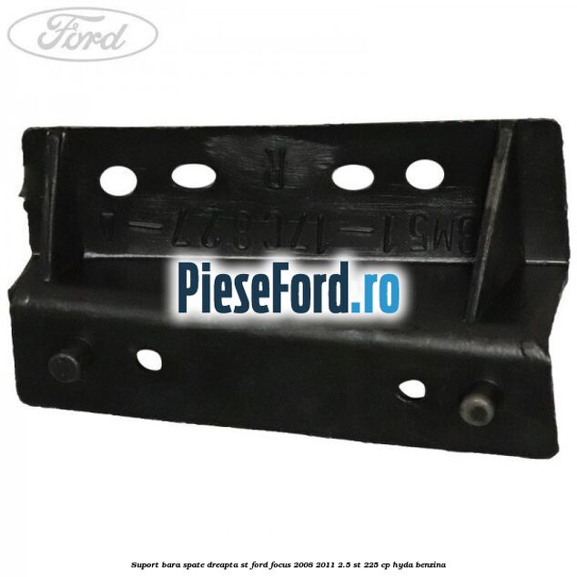 Suport bara spate dreapta ST Ford Focus 2008-2011 2.5 ST 225 cp HYDA benzina