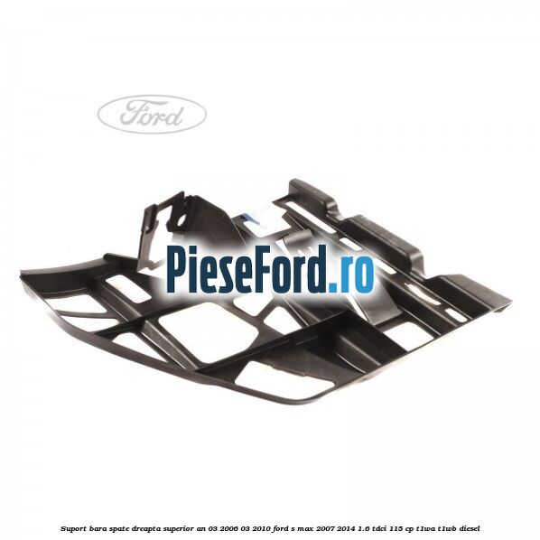Suport bara spate dreapta superior an 03/2006-03/2010 Ford S-Max 2007-2014 1.6 TDCi 115 cp T1WA, T1WB diesel