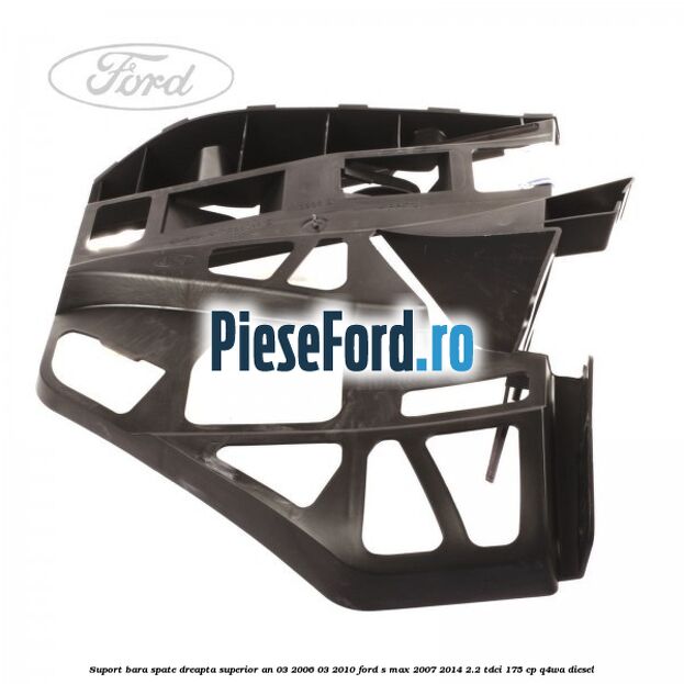 Suport bara spate dreapta superior an 03/2006-03/2010 Ford S-Max 2007-2014 2.2 TDCi 175 cp Q4WA diesel
