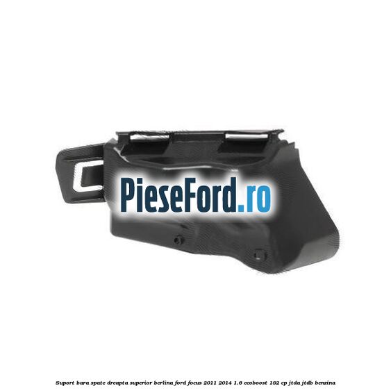 Suport bara spate dreapta superior berlina Ford Focus 2011-2014 1.6 EcoBoost 182 cp JTDA, JTDB benzina