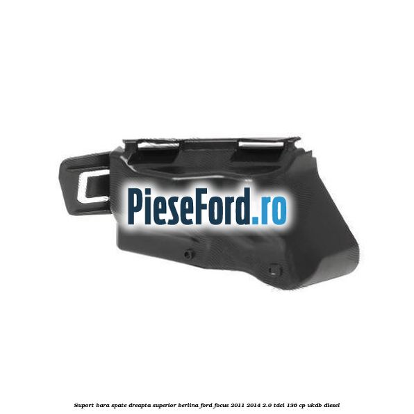 Suport bara spate dreapta superior berlina Ford Focus 2011-2014 2.0 TDCi 136 cp UKDB diesel
