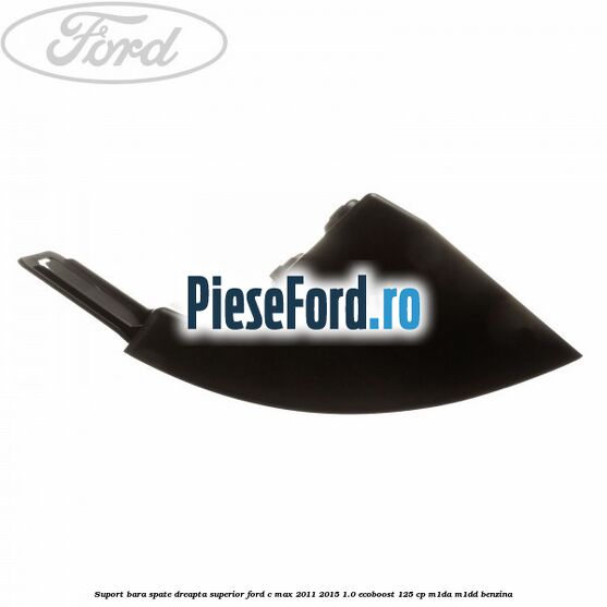 Suport bara spate dreapta superior Ford C-Max 2011-2015 1.0 EcoBoost 125 cp M1DA, M1DD benzina