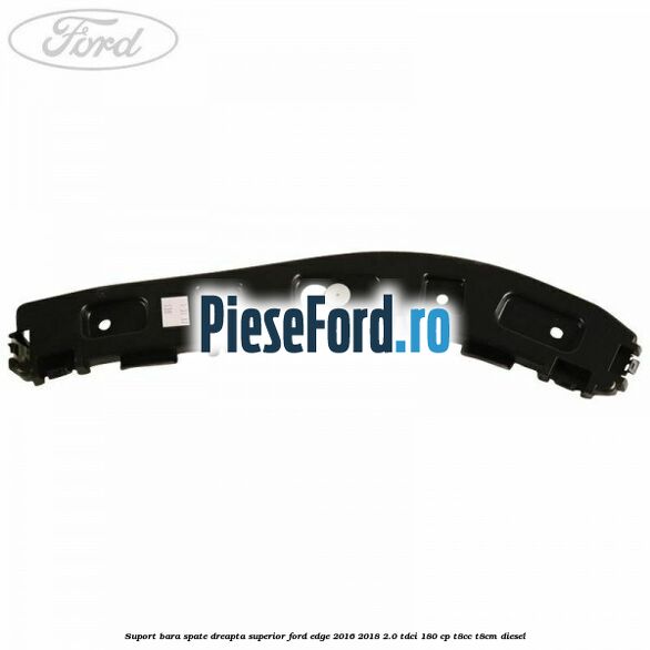 Suport bara spate dreapta superior Ford Edge 2016-2018 2.0 TDCi 180 cp T8CC, T8CM diesel
