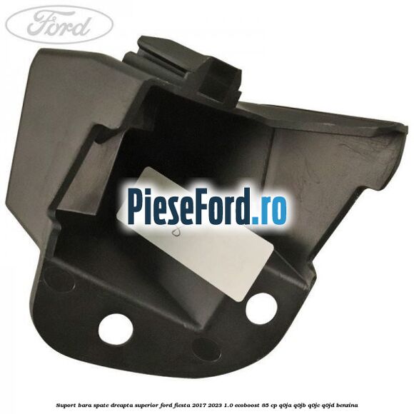 Suport bara spate dreapta superior Ford Fiesta 2017-2023 1.0 EcoBoost 85 cp Q0JA, Q0JB, Q0JC, Q0JD benzina