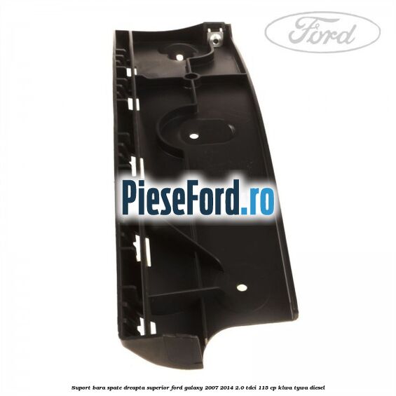 Suport bara spate dreapta superior Ford Galaxy 2007-2014 2.0 TDCi 115 cp KLWA, TYWA diesel