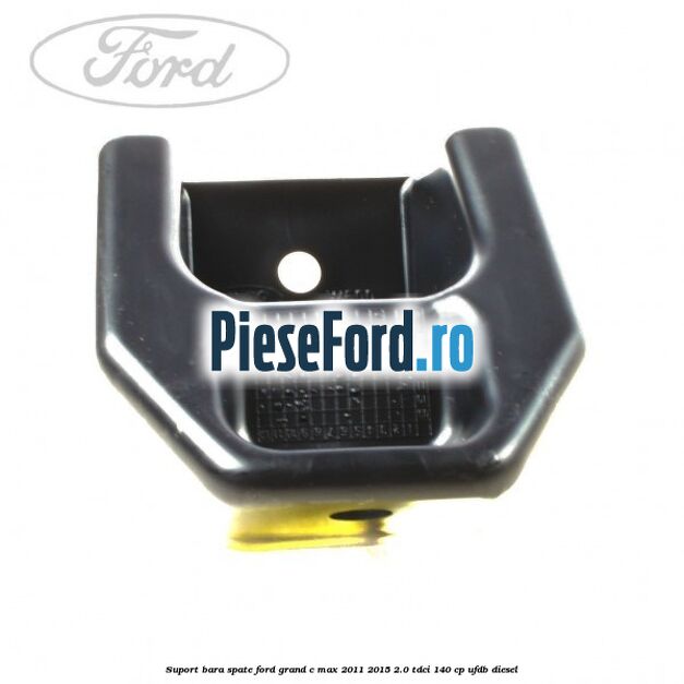 Suport bara spate Ford Grand C-Max 2011-2015 2.0 TDCi 140 cp UFDB diesel