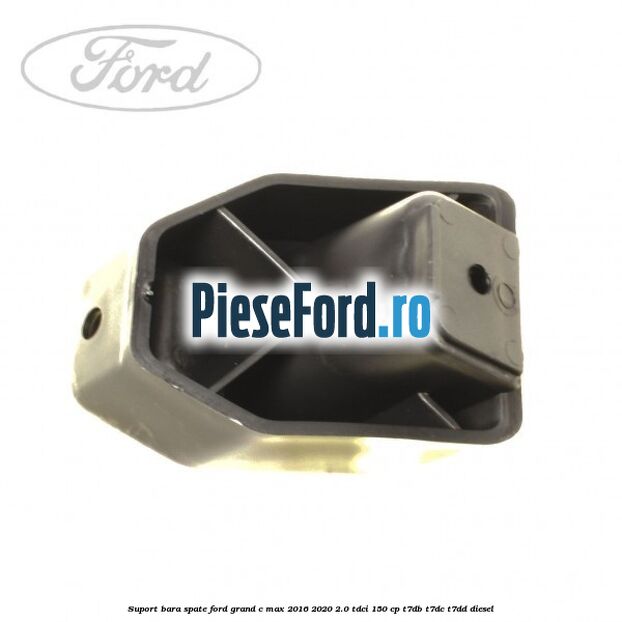 Suport bara spate Ford Grand C-Max 2016-2020 2.0 TDCi 150 cp Suport bara spate Ford Grand C-Max 2016-2020 2.0 TDCi 150 cp T7DB, T7DC, T7DD diesel