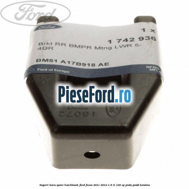 Suport bara spate hatchback Ford Focus 2011-2014 1.6 Ti 125 cp PNDA, PNDD benzina