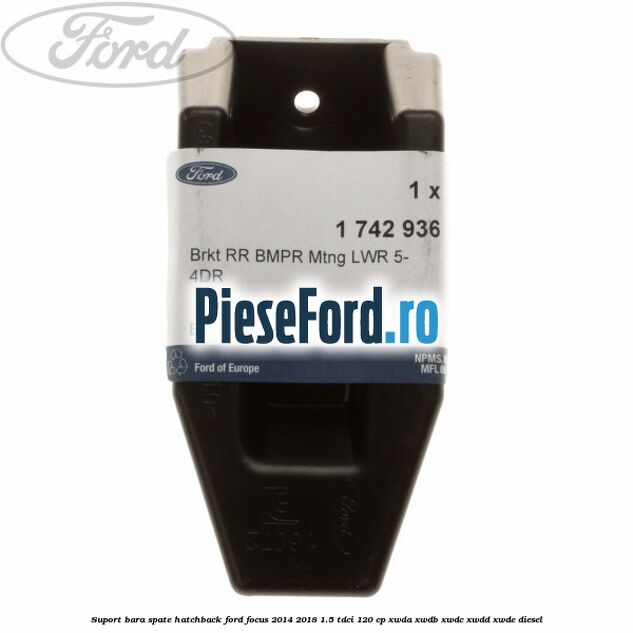 Suport bara spate hatchback Ford Focus 2014-2018 1.5 TDCi 120 cp Suport bara spate hatchback Ford Focus 2014-2018 1.5 TDCi 120 cp XWDA, XWDB, XWDC, XWDD, XWDE diesel
